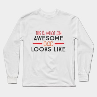 This Is What An Awesome Dad Looks Like Long Sleeve T-Shirt